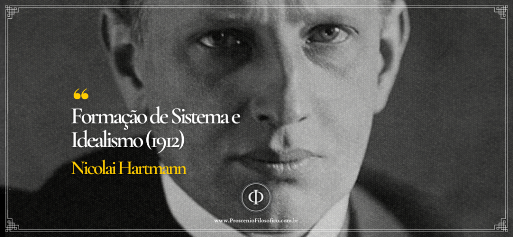 Formação de Sistema e Idealismo (1912) - Nicolai Hartmann